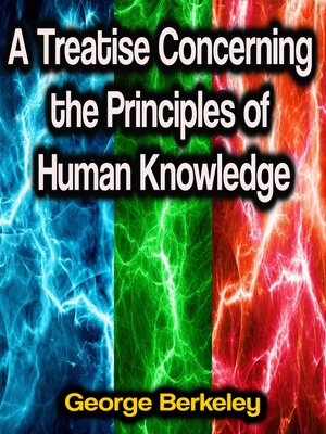 cover image of A Treatise Concerning the Principles of Human Knowledge